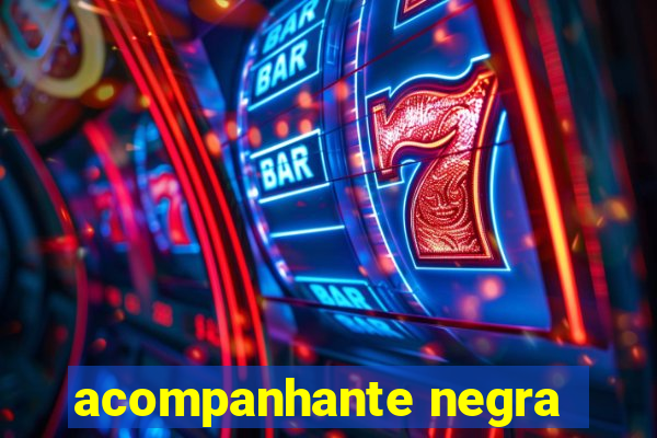 acompanhante negra